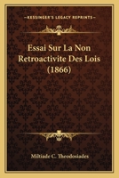 Essai Sur La Non-Retroactivite Des Lois - Primary Source Edition 101923136X Book Cover