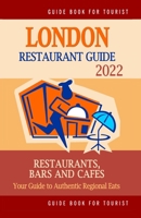 London Restaurant Guide 2022: Your Guide to Authentic Regional Eats in London, England B094KL6L59 Book Cover