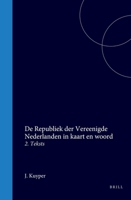de Republiek Der Vereenigde Nederlanden in Kaart En Woord: 2. Tekst (Dutch Edition) 9004718486 Book Cover