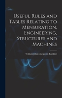 Useful Rules and Tables Relating to Mensuration, Engineering, Structures and Machines 1016535457 Book Cover