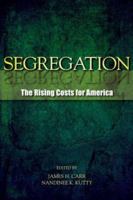 Segregation: The Rising Costs for America 0415965330 Book Cover