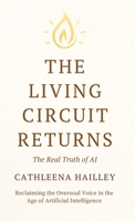 The Living Circuit Returns: The Real Truth of AI Reclaiming the Oversoul Voice in the Age of Artificial Intelligence 196849927X Book Cover