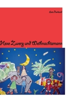 Hexe Zwerg & Weihnachtsmann (German Edition) 3749496285 Book Cover