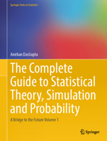 The Complete Guide to Statistical Theory, Simulation and Probability: A Bridge to the Future Vol. 1 (Springer Texts in Statistics) 1071651811 Book Cover
