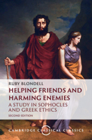 Helping Friends and Harming Enemies: A Study in Sophocles and Greek Ethics (Cambridge Classical Classics) 1009465813 Book Cover