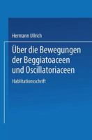 Uber Die Bewegungen Der Beggiatoaceen Und Oscillatoriaceen: II. Mitteilung 366240530X Book Cover