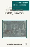 The Mid-Tudor Crisis, 1545-1565 (British History in Perspective) 0333523385 Book Cover