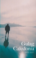 Gulag Caledonia 1739657004 Book Cover