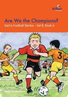 Are We the Champions?: Sam's Football Stories - Set B, Book 6 1903853338 Book Cover