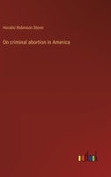 On criminal abortion in America 3368928112 Book Cover