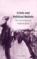 Crisis and Political Beliefs: The Case of the Colt Firearms Strike 0300067461 Book Cover