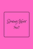 Boxing Hair So? : Funny Gag Notebook to Write In 1712156519 Book Cover