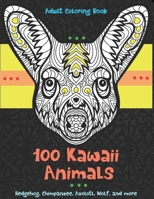 100 Kawaii Animals - Adult Coloring Book - Hedgehog, Chimpanzee, Axolotl, Wolf, and more B08RR9KQG5 Book Cover