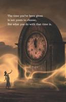 The time you've been given Is not yours to choose, But what you do with that time is. 1071023071 Book Cover