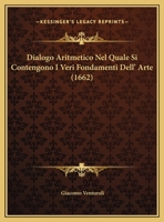Dialogo Aritmetico Nel Quale Si Contengono I Veri Fondamenti Dell' Arte (1662) 1148128344 Book Cover