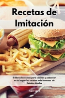 Recetas De Imitaci�n: El libro de recetas para cocinar y saborear en tu hogar las recetas m�s famosas de Estados Unidos. Copycat Cookbook 1802551565 Book Cover