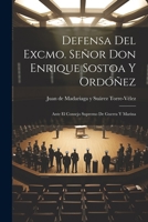 Defensa del Excmo. Señor Don Enrique Sostoa y Ordóñez: Ante el Consejo Supremo de Guerra y Marina 1021996777 Book Cover