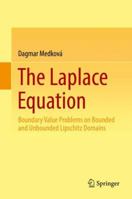 The Laplace Equation: Boundary Value Problems on Bounded and Unbounded Lipschitz Domains 3319743066 Book Cover