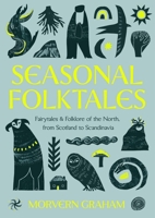 Seasonal Folktales: Fairytales and Folklore of the North, from Scotland to Scandinavia 1529449138 Book Cover