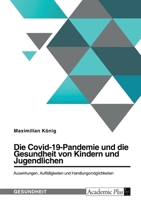Die Covid-19-Pandemie und die Gesundheit von Kindern und Jugendlichen. Auswirkungen, Auffälligkeiten und Handlungsmöglichkeiten 3346779734 Book Cover