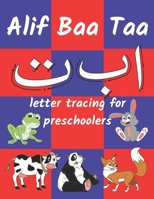 Alif Baa Taa letter tracing for preschoolers: for Kids Learning the Arabic Alphabet B0892HSXPS Book Cover