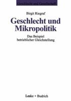 Geschlecht Und Mikropolitik: Das Beispiel Betrieblicher Gleichstellung 381001575X Book Cover