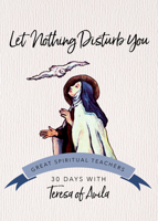 Let Nothing Disturb You: 30 Days With a Great Spiritual Teacher (30 Days with a Great Spiritual Teacher) 087793570X Book Cover
