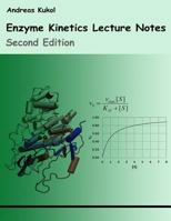 Enzyme Kinetics Lecture Notes: Second Edition 1548471011 Book Cover