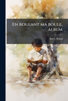 En roulant ma boule, album (French Edition) 102412407X Book Cover