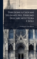 Direzioni A Giovani Studenti Nel Disegno Dell'architettura Civile (Italian Edition) 1024416410 Book Cover