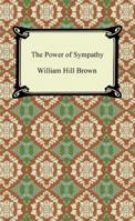 The Power of Sympathy 1513268678 Book Cover