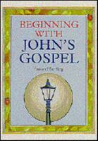 Beginning With Johns Gospel 0851516874 Book Cover