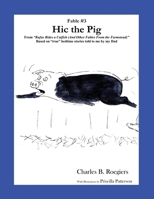 Hic the Pig [Fable 3]: (From Rufus Rides a Catfish & Other Fables From the Farmstead) 1952493056 Book Cover