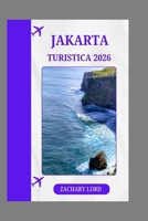 JAKARTA TURISTICA 2026: “Compagno essenziale per la megalopoli indonesiana del 2026: attrazioni e cibo” (Italian Edition) B0G7X16NSJ Book Cover