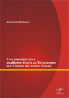 Eine Exemplarische Qualitative Studie Zu Belastungen Von Kindern Der Ersten Klasse 3842893825 Book Cover