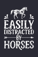 Easily Distracted by Horses: Horse Lined Notebook, Journal, Organizer, Diary, Composition Notebook, Gifts for Horse Riders and Lovers 1706276516 Book Cover