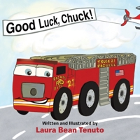 Good Luck, Chuck!: Based on a true event from June of 2022, readers are invited to relive the local Roswell fire truck 'push-in' ceremony where the ... of the old truck, Rusty, who was retiring. 1665742704 Book Cover