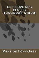 Le Fleuve Des Perles-l'Araignee Rouge 1530004853 Book Cover