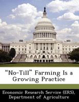 "No-Till" Farming Is a Growing Practice 1249884292 Book Cover