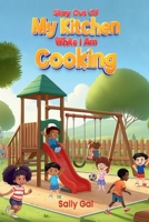 Stay Out Of My Kitchen While I Am Cooking 1966468776 Book Cover