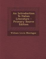 An Introduction To Italian Literature - Primary Source Edition 1293052620 Book Cover