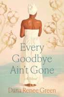 Every Goodbye Ain't Gone 1668064960 Book Cover