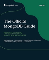 The Official MongoDB Guide: Resilience, scalability, security and performance 183702197X Book Cover