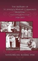 The History of St. Joseph's/Marian Community Hospital, Carbondale, Pennsylvania, 1926-2013 1545437076 Book Cover