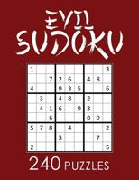 Sudoku: 240 Evil Difficulty Sudoku Puzzles: Master Sudoku With Very Hard Puzzles 1541085531 Book Cover