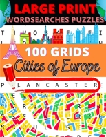 Large Print Wordsearches Puzzles Cities of Europe: 100 grids for adults and kids to find cities and town in Europe | Quizz cities Europe | 1 region ... of Europe | Large print for an easy reading B08WZCVDZ1 Book Cover