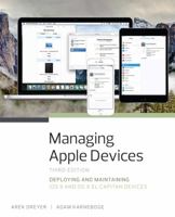 Managing Apple Devices: Deploying and Maintaining IOS 9 and OS X El Capitan Devices 0134301854 Book Cover