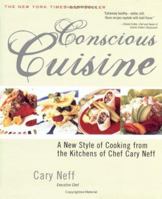 Conscious Cuisine: A New Style Of Cooking From The Kitchens Of Chef Cary Neff 1570719268 Book Cover