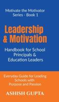 Leadership & Motivation Handbook for School Principals & Education Leaders: Everyday Guide for Leading Schools with Purpose and Passion B0G2T77BCD Book Cover
