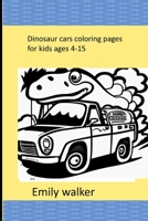 book dinosaur cars coloring pages for kids ages 4-15 B0C7T1V257 Book Cover